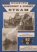 Working Somerset & Dorset Steam including the Highbridge Branch by PHILLIPS, Derek